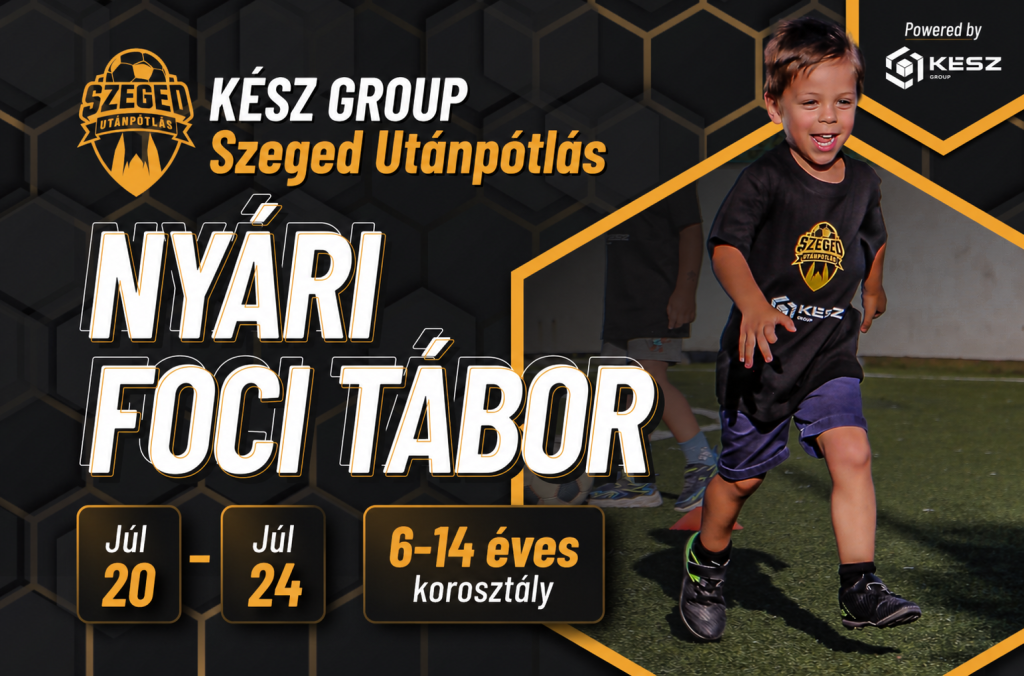 KÉSZ GROUP Szeged Utánpótlás Nyári Foci Tábor 2026